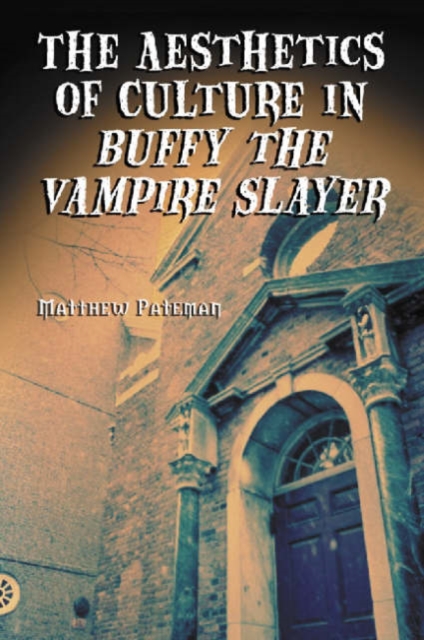 The Aesthetics of Culture in ""Buffy the Vampire Slayer, Paperback / softback Book