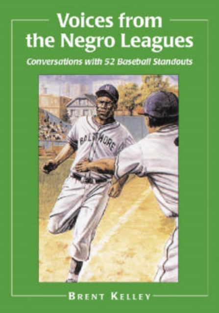 Voices from the Negro Leagues : Conversations with 52 Baseball Standouts of the Period 1924-1960, Paperback / softback Book