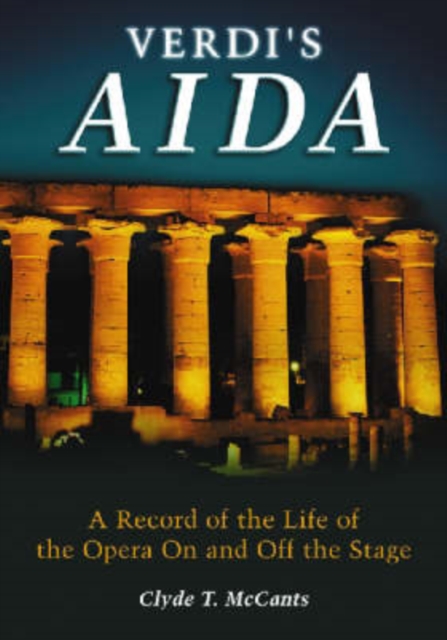 Verdi's Aida : The Record of Its Life on and Off the Stage, Hardback Book