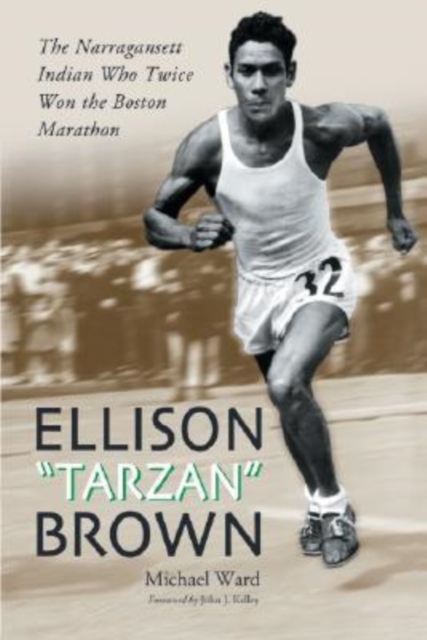 Ellison "Tarzan" Brown : The Narragansett Indian Who Twice Won the Boston Marathon, Paperback / softback Book