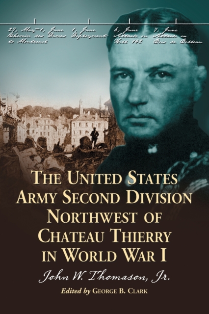 The United States Army Second Division Northwest of Chateau Thierry in World War I, Paperback / softback Book