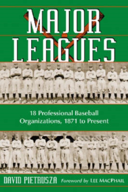 Major Leagues : The Formation, Sometimes Absorption and Mostly Inevitable Demise of 18 Professional Baseball Organizations, 1871 to Present, Paperback / softback Book
