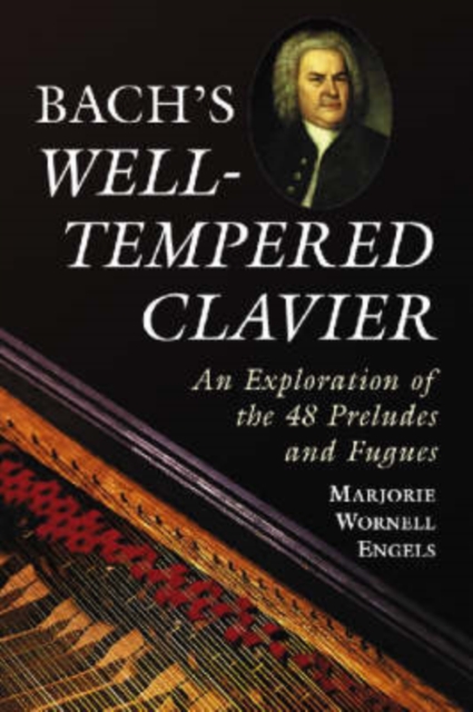 Bach's ""Well-tempered Clavier : An Exploration of the 48 Preludes and Fugues, Paperback / softback Book