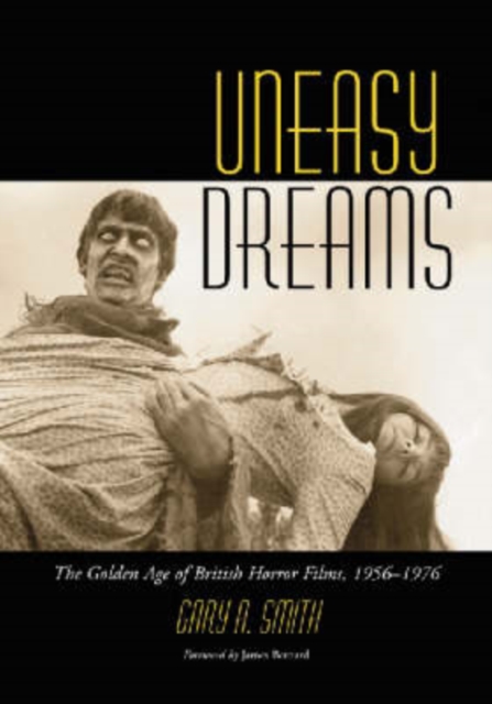 Uneasy Dreams : The Golden Age of British Horror Films, 1956-1976, Paperback / softback Book