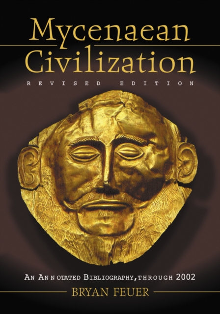 Mycenaean Civilization : An Annotated Bibliography through 2002, rev. ed., PDF eBook