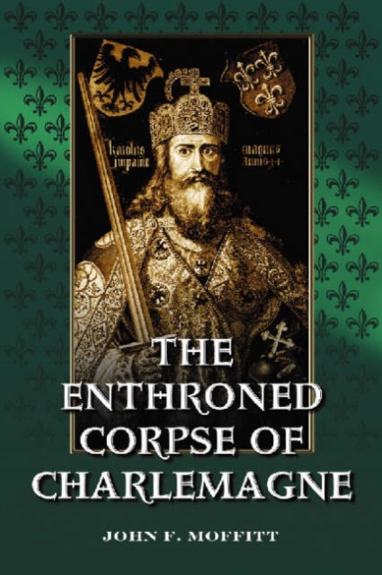 The Enthroned Corpse of Charlemagne, Paperback / softback Book