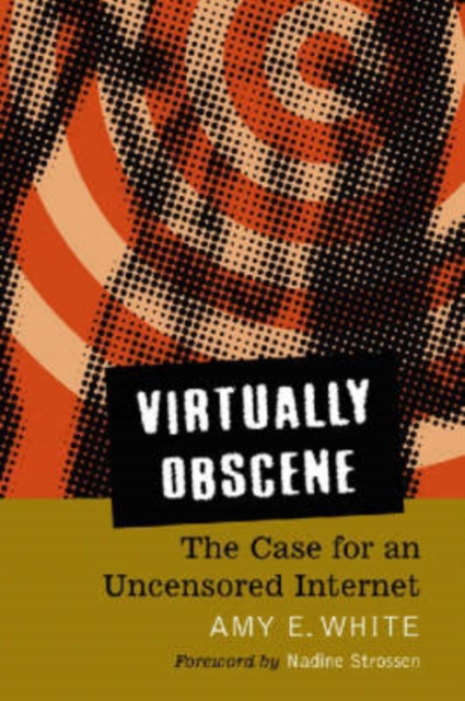 Virtually Obscene : The Case for an Uncensored Internet, Paperback / softback Book