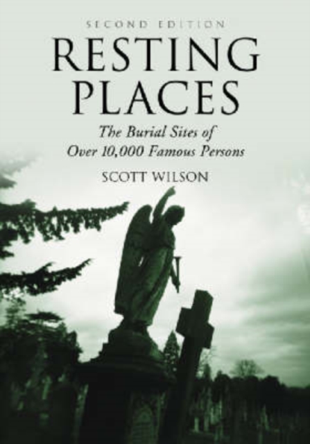 Resting Places : The Burial Sites of Over 10, 000 Famous Persons, Paperback / softback Book