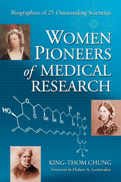 Women Pioneers of Medical Research : Biographies of 25 Outstanding Scientists, Paperback / softback Book