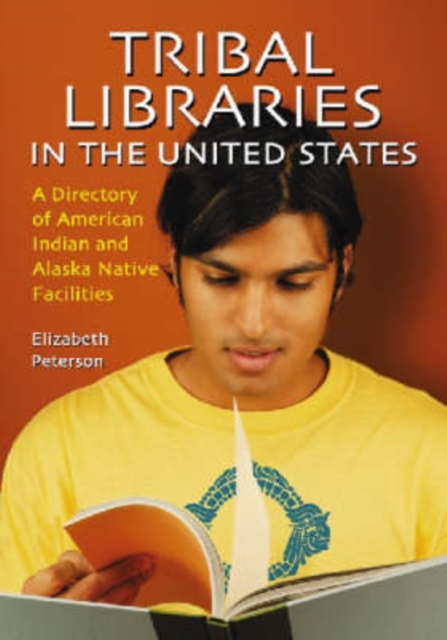 Tribal Libraries in the United States : A Directory of American Indian and Alaska Native Facilities, Paperback / softback Book