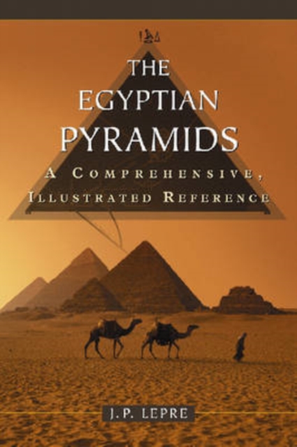 The Egyptian Pyramids : A Comprehensive, Illustrated Reference, Paperback / softback Book