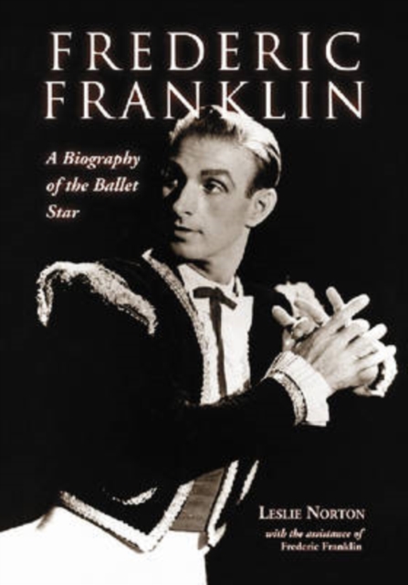 Frederic Franklin : A Biography of the Ballet Star, Paperback / softback Book
