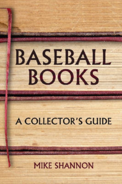 Baseball Books : A Collector's Guide, Paperback / softback Book