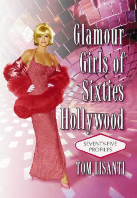 Glamour Girls of Sixties Hollywood, Hardback Book