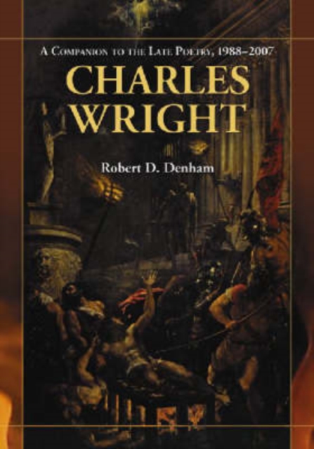 Charles Wright : A Companion to the Late Poetry, 1988-2007, Paperback / softback Book