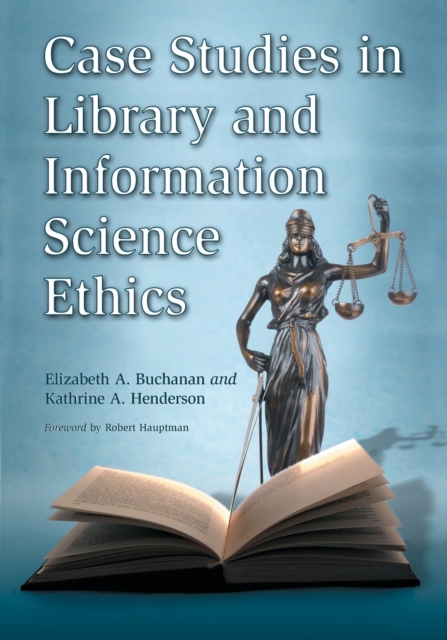 Case Studies in Library and Information Science Ethics, Paperback / softback Book
