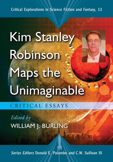 Kim Stanley Robinson Maps the Unimaginable : Critical Essays, Paperback / softback Book