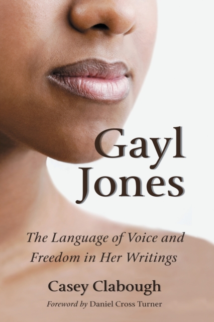 Gayl Jones : The Language of Voice and Freedom in Her Writings, Paperback / softback Book