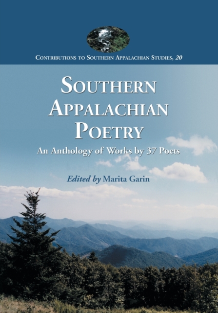 Southern Appalachian Poetry : An Anthology of Works by 37 Poets, Paperback / softback Book