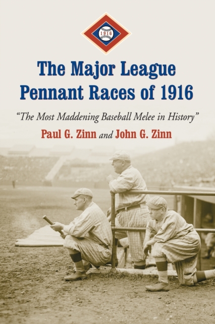 The Major League Pennant Races of 1916 : The Most Maddening Baseball Melee in History, Paperback / softback Book