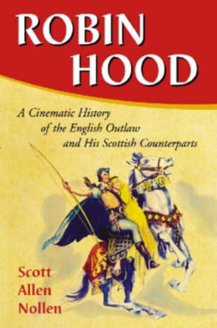 Robin Hood : A Cinematic History of the English Outlaw and His Scottish Counterparts, Paperback / softback Book