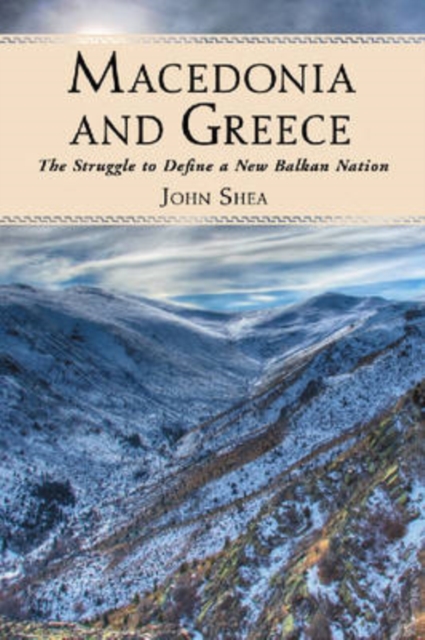Macedonia and Greece : The Struggle to Define a New Balkan Nation, Paperback / softback Book