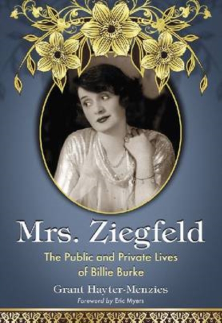 Mrs. Ziegfeld : The Public and Private Lives of Billie Burke, Hardback Book