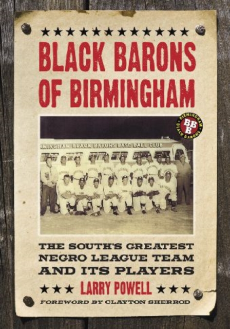 Black Barons of Birmingham : The South's Greatest Negro League Team and Its Players, Hardback Book
