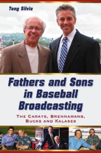 Fathers and Sons in Baseball Broadcasting : The Carays, Brennamans, Bucks and Kalases, Paperback / softback Book