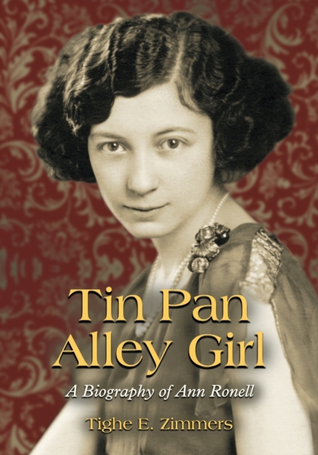 Tin Pan Alley Girl : A Biography of Ann Ronell, Paperback / softback Book