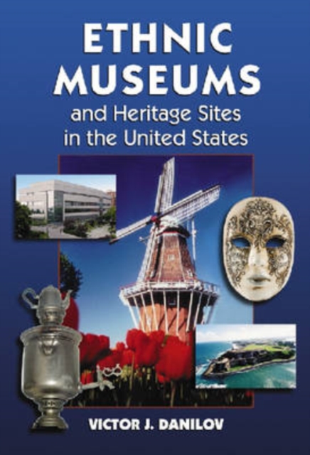 Ethnic Museums and Heritage Sites in the United States, Hardback Book