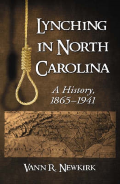Lynching in North Carolina : A History, 1865-1941, Hardback Book