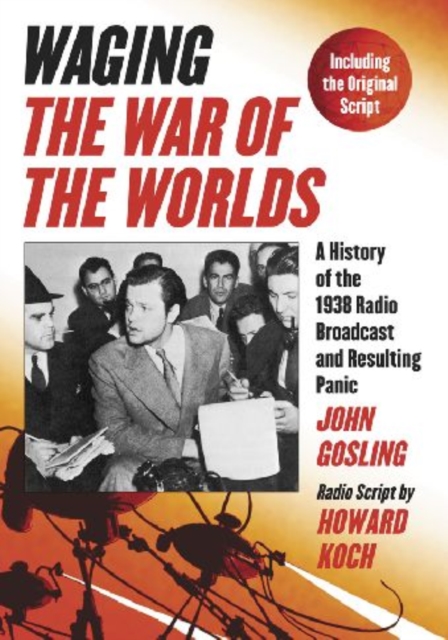 Waging ""The War of the Worlds : A History of the 1938 Radio Broadcast and Resulting Panic, Including the Original Script, Hardback Book