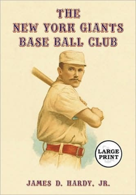 The New York Giants Base Ball Club : The Growth of a Team and a Sport, 1870 to 1900, Paperback / softback Book