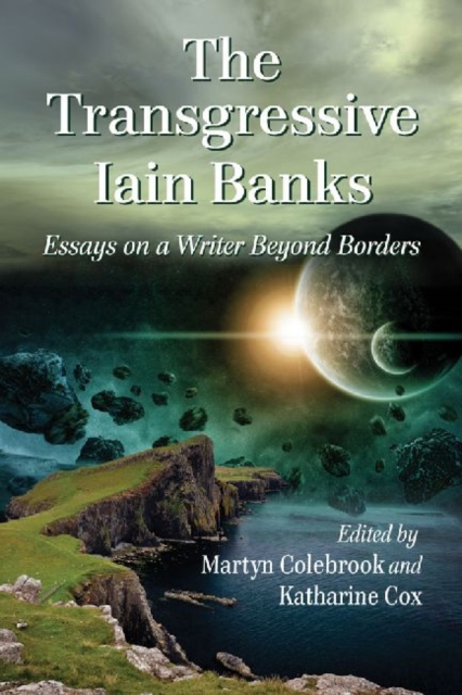 The Transgressive Iain Banks : Essays on a Writer Beyond Borders, Paperback / softback Book