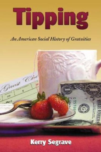 Tipping : An American Social History of Gratuities, Paperback / softback Book