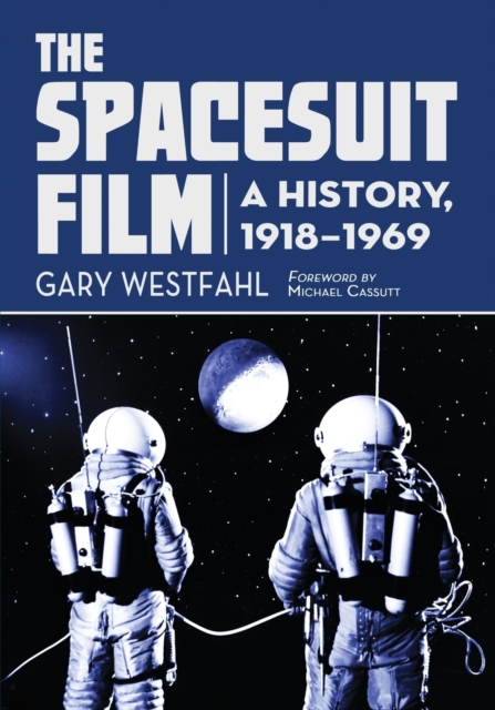 The The Spacesuit Film : A History, 1918-1969, Paperback / softback Book
