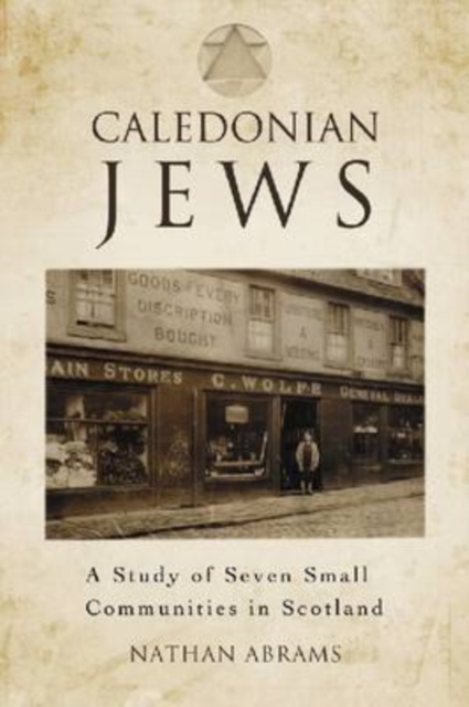 Caledonian Jews : A Study of Seven Small Communities in Scotland, Paperback / softback Book