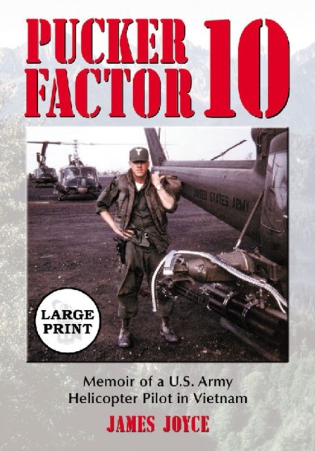 Pucker Factor 10 : Memoir of a U.S. Army Helicopter Pilot in Vietnam [LARGE PRINT], Paperback / softback Book