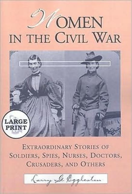 Women in the Civil War : Extraordinary Stories of Soldiers, Spies ...