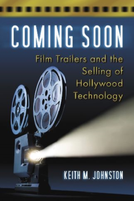 Coming Soon : Film Trailers and the Selling of Hollywood Technology, Paperback / softback Book