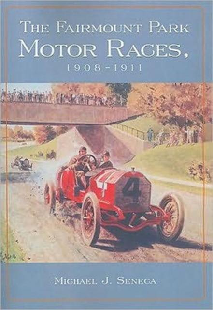 The Fairmount Park Motor Races, 1908-1911, Paperback / softback Book