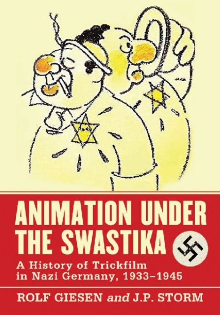 Animation Under the Swastika : A History of Trickfilm in Nazi Germany, 1933-1945, Paperback / softback Book