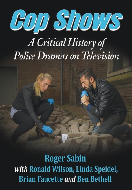 Cop Shows : A Critical History of Police Dramas on Television, Paperback / softback Book