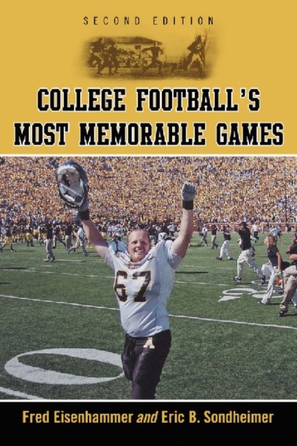College Football's Most Memorable Games, 2d ed., Paperback / softback Book