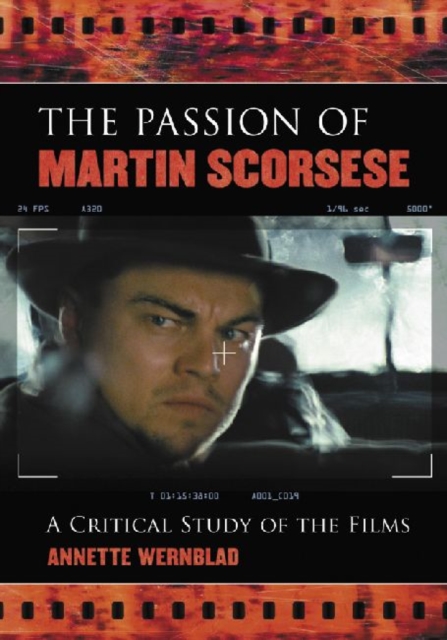 The Passion of Martin Scorsese : A Critical Study of the Films, Paperback / softback Book