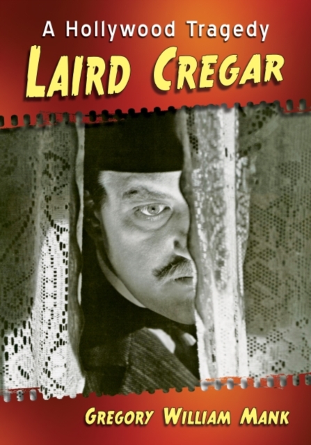 Laird Cregar : A Hollywood Tragedy, Hardback Book
