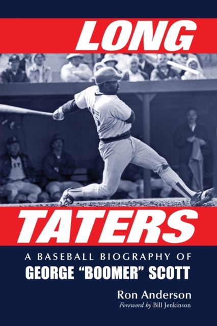 Long Taters : A Baseball Biography of George ""Boomer"" Scott, Paperback / softback Book