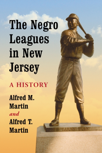 The Negro Leagues in New Jersey : A History, PDF eBook