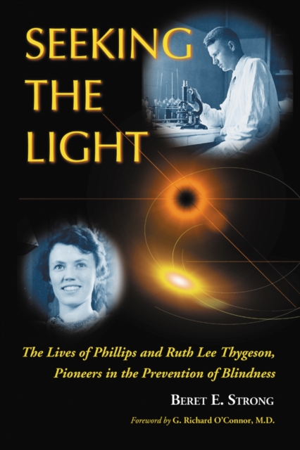 Seeking the Light : The Lives of Phillips and Ruth Lee Thygeson, Pioneers in the Prevention of Blindness, PDF eBook